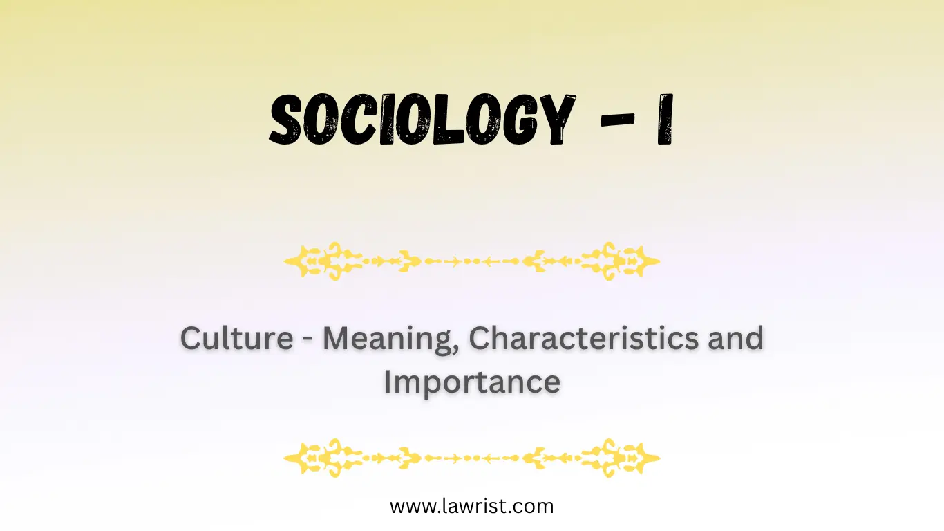 Culture - Meaning, Characteristics and Importance | Sociology
